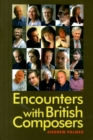 Image for Encounters with British Composers