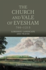 Image for The church and Vale of Evesham, 700-1215  : lordship, landscape and prayer