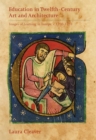 Image for Education in twelfth-century art and architecture  : images of learning in Europe, c.1100-1220