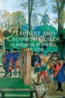 Image for Archery and Crossbow Guilds in Medieval Flanders, 1300-1500
