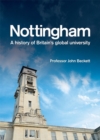 Image for Nottingham  : a history of Britain&#39;s global university