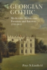 Image for Georgian gothic  : medievalist architecture, furniture and interiors, 1730-1840