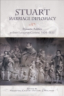 Image for Stuart marriage diplomacy  : dynastic politics in their European context, 1604-1630