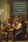 Image for Alehouses and Good Fellowship in Early Modern England