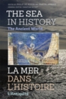 Image for The sea in history: The ancient world = La mer dans l&#39;histoire. L&#39;antiquitâe