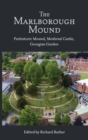 Image for The Marlborough Mound  : prehistoric mound, medieval castle, Georgian garden