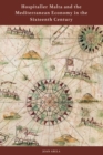 Image for Hospitaller Malta and the Mediterranean Economy in the Sixteenth Century