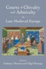 Image for Courts of chivalry and admiralty in late medieval Europe