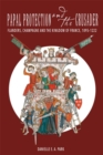 Image for Papal protection and the crusader  : Flanders, Champagne, and the kingdom of France, 1095-1222