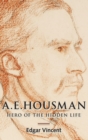Image for A.E. Housman  : hero of the hidden life