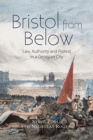 Image for Bristol from below  : law, authority and protest in a Georgian city