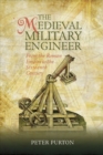 Image for The medieval military engineer  : from the Roman Empire to the sixteenth century