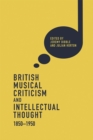 Image for British musical criticism and intellectual thought, 1850-1950