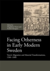 Image for Facing otherness in early modern Sweden  : travel, migration and material transformations, 1500-1800
