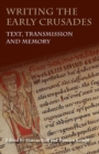 Image for Writing the early crusades  : text, transmission and memory