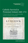 Image for Catholic survival in Protestant Ireland, 1660-1711  : Colonel John Browne, landownership and the articles of Limerick