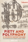 Image for Piety and polyphony in sixteenth-century Holland  : the choirbooks of St Peter&#39;s Church, Leiden