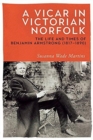 Image for A vicar in Victorian Norfolk  : the life and times of Benjamin Armstrong (1817-1890)