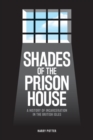 Image for Shades of the prison house  : a history of incarceration in the British Isles