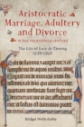 Image for Aristocratic Marriage, Adultery and Divorce in the Fourteenth Century