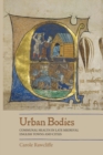 Image for Urban bodies  : communal health in late medieval English towns and cities