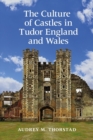 Image for The Culture of Castles in Tudor England and Wales
