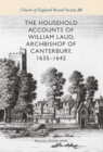 Image for The household accounts of William Laud, Archbishop of Canterbury, 1635-1642