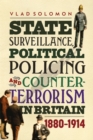 Image for State surveillance, political policing and counter-terrorism in Britain 1880-1914