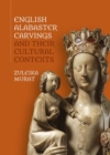 Image for English alabaster carvings and their cultural contexts