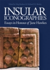 Image for Insular iconographies  : essays in honour of Jane Hawkes