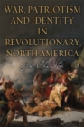 Image for War, patriotism and identity in revolutionary North America