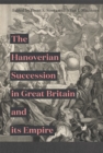 Image for The Hanoverian succession in Great Britain and its Empire