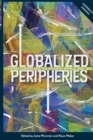 Image for Globalized peripheries  : Central europe and the Atlantic world, 1680-1860