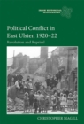 Image for Political conflict in East Ulster, 1920-22  : revolution and reprisal