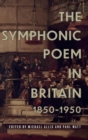 Image for The symphonic poem in Britain, 1850-1950