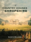 Image for The country houses of Shropshire