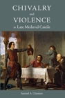 Image for Chivalry and Violence in Late Medieval Castile