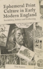 Image for Ephemeral print culture in early modern England  : sociability, politics and collecting