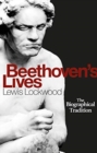 Image for Beethoven&#39;s lives  : the biographical tradition