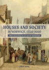 Image for Houses and society in Norwich, 1350-1660  : urban buildings in an age of transition