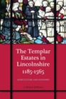 Image for The Templar Estates in Lincolnshire, 1185-1565 : Agriculture and Economy