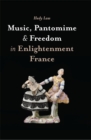 Image for Music, pantomime and freedom in Enlightenment France