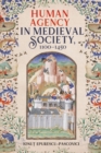 Image for Human Agency in Medieval Society, 1100-1450