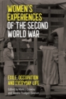 Image for Women&#39;s experiences of the Second World War  : exile, occupation and everyday life