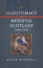 Image for Illegitimacy in medieval Scotland, 1100-1500