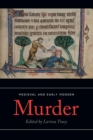 Image for Medieval and early modern murder  : legal, literary and historical contexts