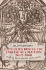 Image for Catholics during the English Revolution, 1642-1660  : politics, sequestration and loyalty
