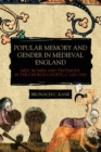 Image for Popular memory and gender in medieval England  : men, women, and testimony in the church courts, c.1200-1500