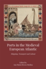 Image for Ports in the medieval European Atlantic  : shipping, transport and labour