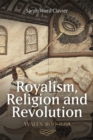 Image for Royalism, religion and revolution  : Wales, 1640-1688